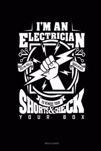 I'm An Electrician So I'm Fully Qualified To Remove Your Shorts And Check Your Box