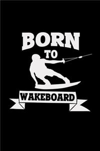 Born to wakeboard