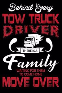 Behind Every Tow Truck Driver There Is a Family Waiting For Them To Come Home Move Over