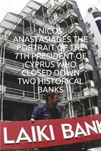 Nicos Anastasiades the Portrait of the 7th President of Cyprus Who Closed Down Two Historical Banks