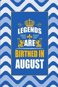 Legends Are Birthed in August