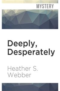 Deeply, Desperately