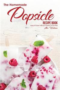 The Homemade Popsicle Recipe Book