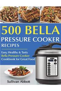 Top 500 Bella Pressure Cooker Recipes