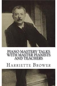 Piano Mastery Talks with Master Pianists and Teachers