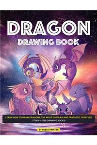 Dragon Drawing Book: Learn How to Draw Dragons, the Most Popular and Fantastic Creature (Step-By-Step Drawing Books)