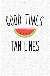 Good Times and Tan Lines