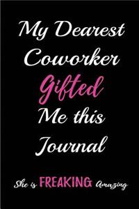My Dearest Coworker Gifted me this Journal. She is Freaking Amazing