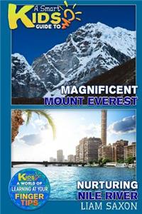A Smart Kids Guide to Magnificent Mount Everest and Nurturing Nile River: A World of Learning at Your Fingertips