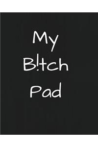 My B!tch Pad