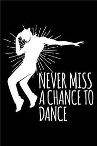 Never Miss a Chance to Dance