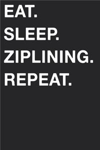 Eat Sleep Ziplining Repeat