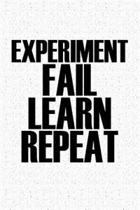 Experiment Fail Learn Repeat