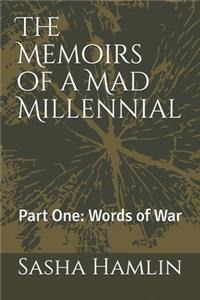 Memoirs of a Mad Millennial: Part One: Words of War