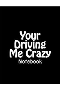 Your Driving Me Crazy