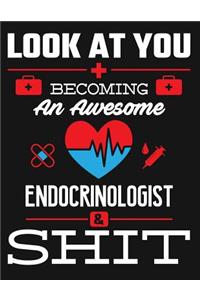 Look at You Becoming an Awesome Endocrinologist & Shit