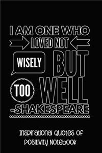 I Am One Who Loved Not Wisely But Too Well