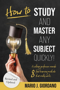 How to Study and Master Any Subject Quickly!