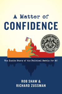 Matter of Confidence: The Inside Story of the Political Battle for BC