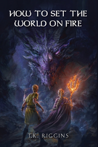 How To Set The World On Fire
