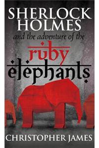 Sherlock Holmes and the Adventure of the Ruby Elephants