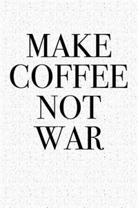 Make Coffee Not War