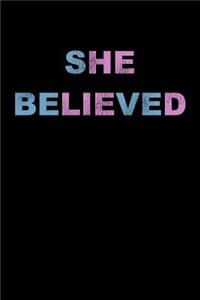 She Believed Notebook