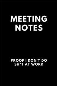 Meeting Notes Proof I Don't Do Sh*t at Work