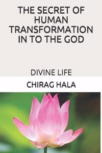 Secret of Human Transformation in to the God