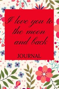 I Love You to the Moon and Back Journal