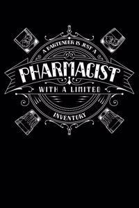 A Bartender Is Just a Pharmacist with a Limited Inventory