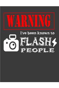 Warning I've Been Known to Flash People