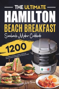 The Ultimate Hamilton Beach Breakfast Sandwich Maker Cookbook