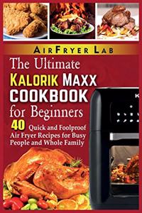 The Ultimate Kalorik Maxx Cookbook for Beginners