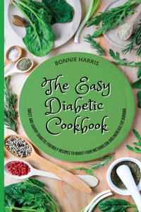 The Easy Diabetic Cookbook