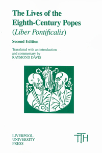 Lives of the Eighth-Century Popes AD 715-817: The Ancient Biographies of Nine Popes from Ad 715 to Ad 817