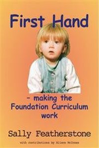 First Hand: Making the Foundation Curriculum Work: v. 1 (Early Years Library)