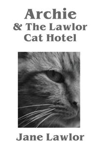 Archie & The Lawlor Cat Hotel