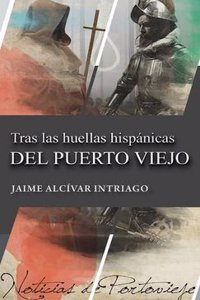 Tras Las Huellas Hispanicas del Puerto Viejo