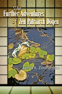 Further Adventures of Zen Patriarch Dōgen