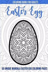 Coloring Book for Adults - Easter Egg: 50 Unique Mandala Easter Egg Coloring Pages!