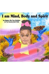 I am Mind, Body and Spirit