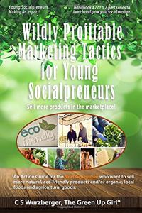 Wildly Profitable Marketing Tactics for Young Socialpreneurs