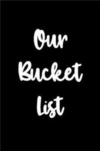 Our Bucket List