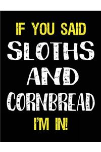 If You Said Sloths and Cornbread I'm in