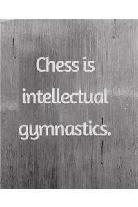 Chess Is Intellectual Gymnastics