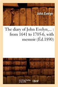 Diary of John Evelyn: From 1641 to 1705-6, with Memoir (Éd.1890)