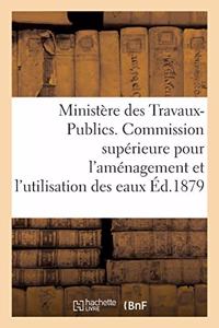 Ministère Des Travaux-Publics. Commission Supérieure Pour l'Aménagement Et l'Utilisation Des Eaux.