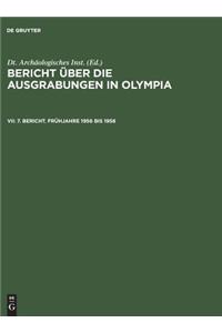 Bericht Ã?ber Die Ausgrabungen in Olympia, VII, 7. Bericht. FrÃ¼hjahre 1956 Bis 1958