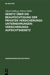 Gesetz Über Die Beaufsichtigung Der Privaten Versicherungsunternehmungen: Versicherungsaufsichtsgesetz